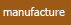 manufacture